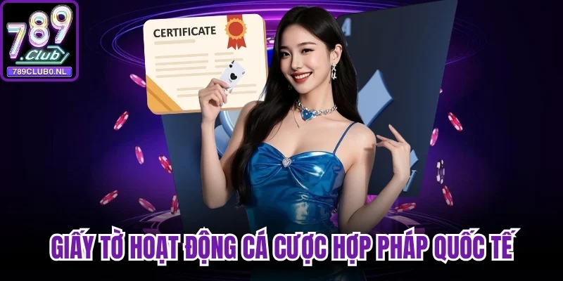 Giấy tờ hoạt động cá cược hợp pháp quốc tế