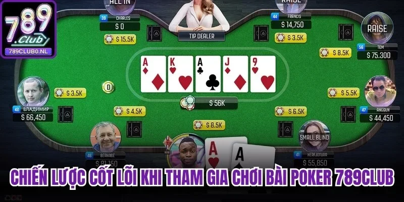 Chiến lược cốt lõi khi tham gia chơi Bài Poker 789club
