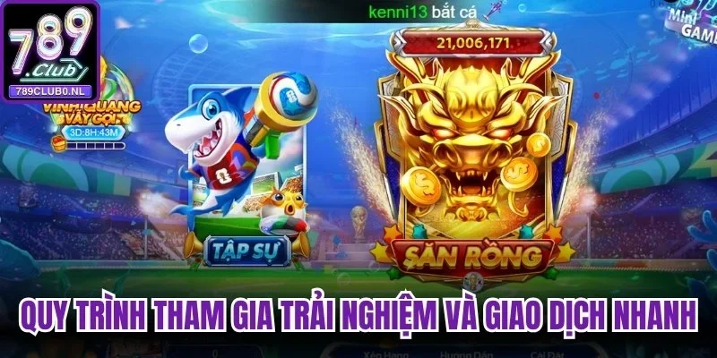 Quy trình tham gia trải nghiệm và giao dịch nhanh