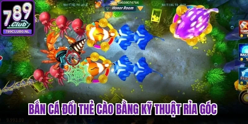 Bắn cá đổi thẻ cào bằng kỹ thuật rỉa góc 