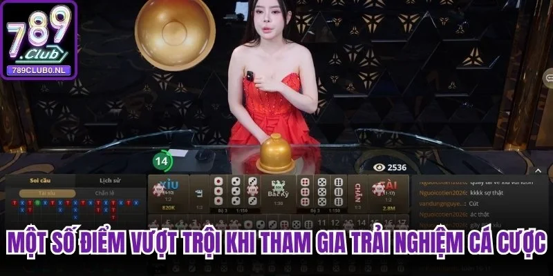 Một số điểm vượt trội khi tham gia trải nghiệm cá cược