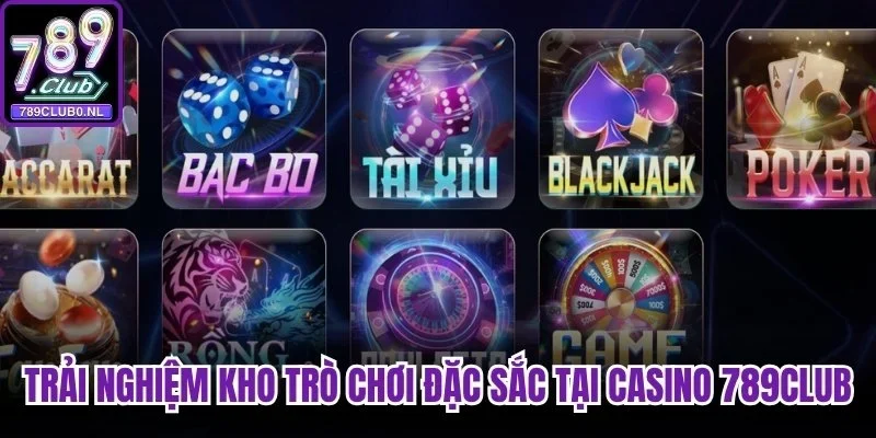 Trải nghiệm kho tàng trò chơi đặc sắc tại Casino 789club