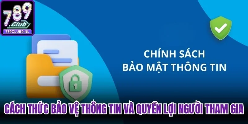 Một số cách thức bảo vệ thông tin và quyền lợi của người tham gia