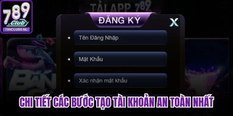 Quy trình chi tiết các bước tạo tài khoản an toàn nhất