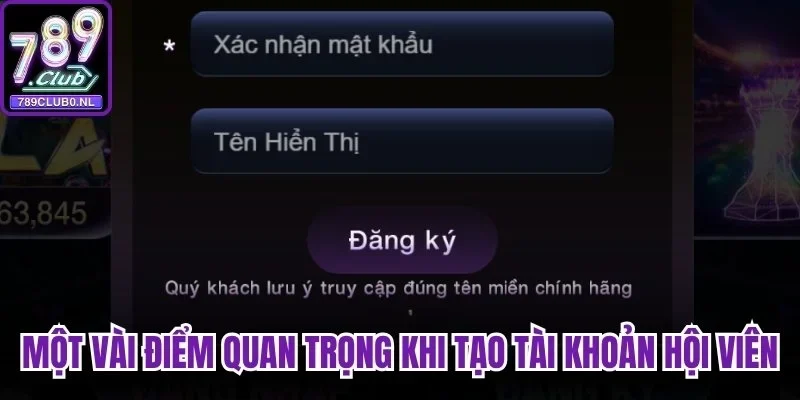 Một vài điểm quan trọng khi tạo tài khoản hội viên