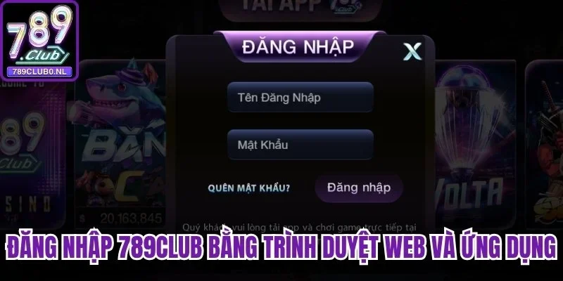 Đăng nhập 789club bằng trình duyệt web và ứng dụng di động