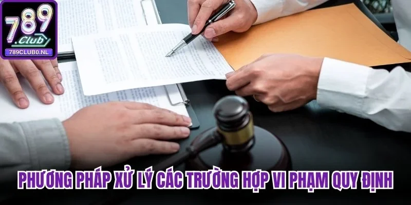 Phương pháp xử lý các trường hợp vi phạm quy định chung