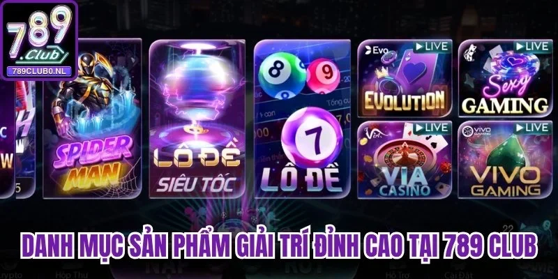 Danh mục sản phẩm giải trí đỉnh cao tại điểm đến trực tuyến