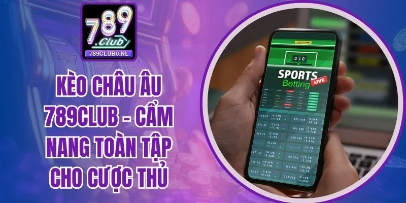 Kèo châu Âu 789club