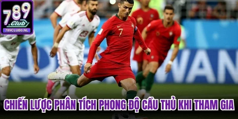 Chiến lược phân tích phong độ cầu thủ khi tham gia