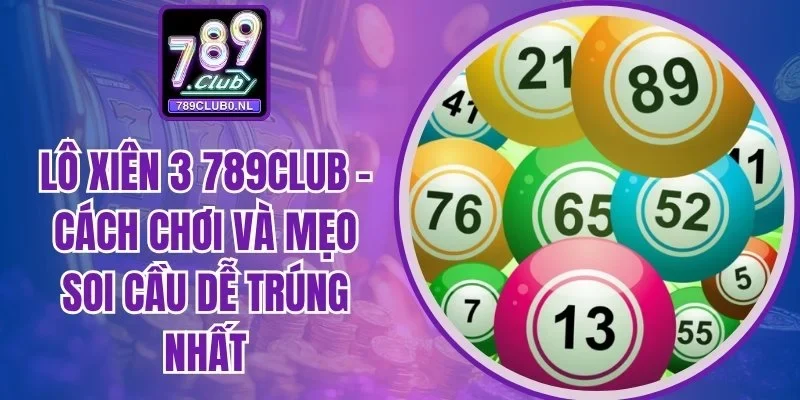 lô xiên 3 789Club