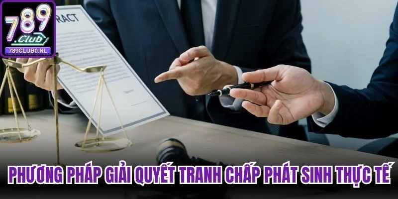 Phương pháp giải quyết tranh chấp phát sinh thực tế