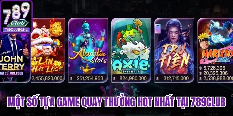 Một số tựa game quay thưởng hot nhất tại 789club