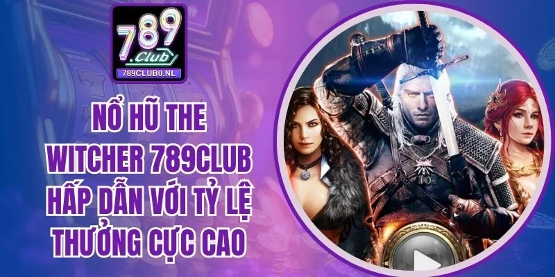 Nổ hũ The Witcher 789Club