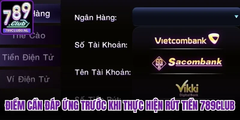 Một số điểm cần đáp ứng trước khi thực hiện rút tiền 789club