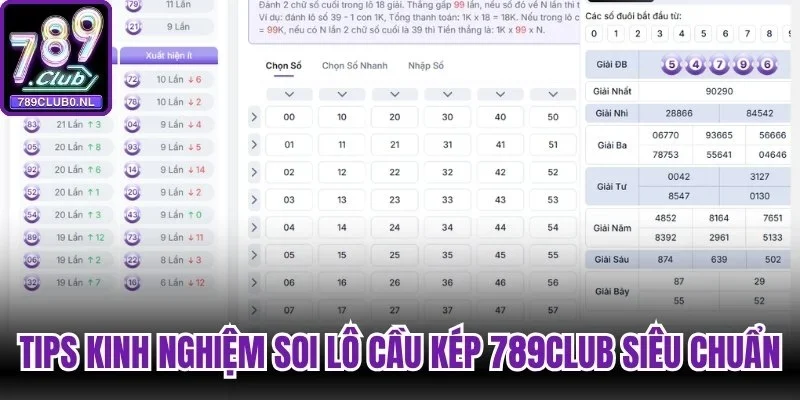 Tips kinh nghiệm soi lô cầu kép 789Club siêu chuẩn