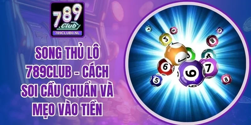 Song Thủ Lô 789Club