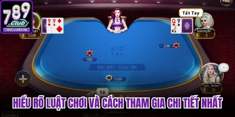 Hiểu rõ luật chơi và cách tham gia chi tiết nhất